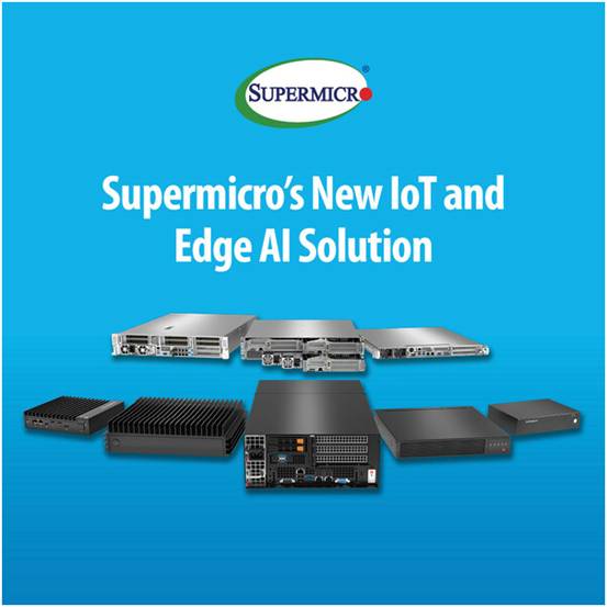 Supermicro 擴展邊緣計算產品組合，推出新一代嵌入式解決方案，加速物聯網和邊緣 AI 工作負載的處理速度